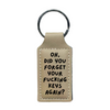 Oh, Did You Forget Your Fucking Keys Again? | Etched Keychain